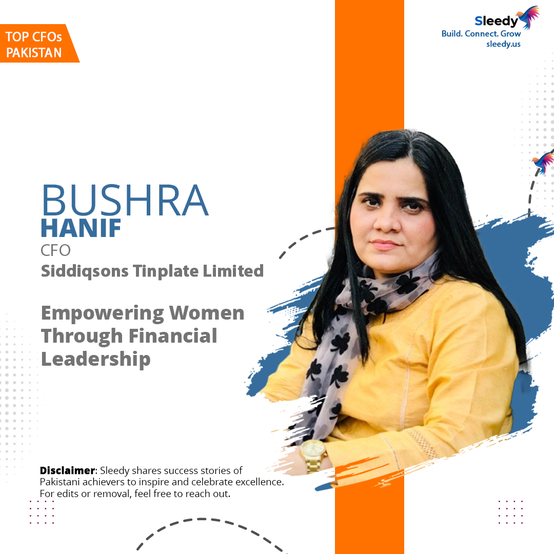 Bushra Hanif – CFO at Siddiqsons Tinplate Limited “Empowering Women Through Financial Leadership”